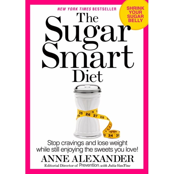 The Sugar Smart Diet : Stop Cravings and Lose Weight While Still Enjoying the Sweets You Love! (Paperback)