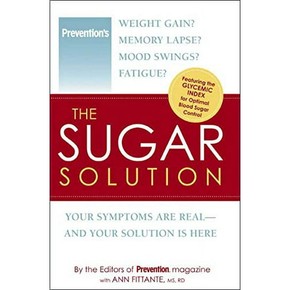 Pre-Owned The Sugar Solution: Weight Gain? Memory Lapses? Mood Swings? Fatigue? Your Symptoms Are Real - And Your Solution is Here (Hardcover) 1579549136 9781579549138