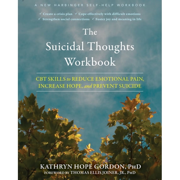 The Suicidal Thoughts Workbook: CBT Skills to Reduce Emotional Pain, Increase Hope, and Prevent Suicide, (Paperback)
