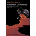 thumbnail image 1 of The Suicide of American Christianity: Drinking the "Cool"-Aid of Secular Humanism (Paperback) by Michael D Lemay, 1 of 2