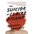 thumbnail image 1 of The Suicide of Claire Bishop: A Novel, 1 of 1