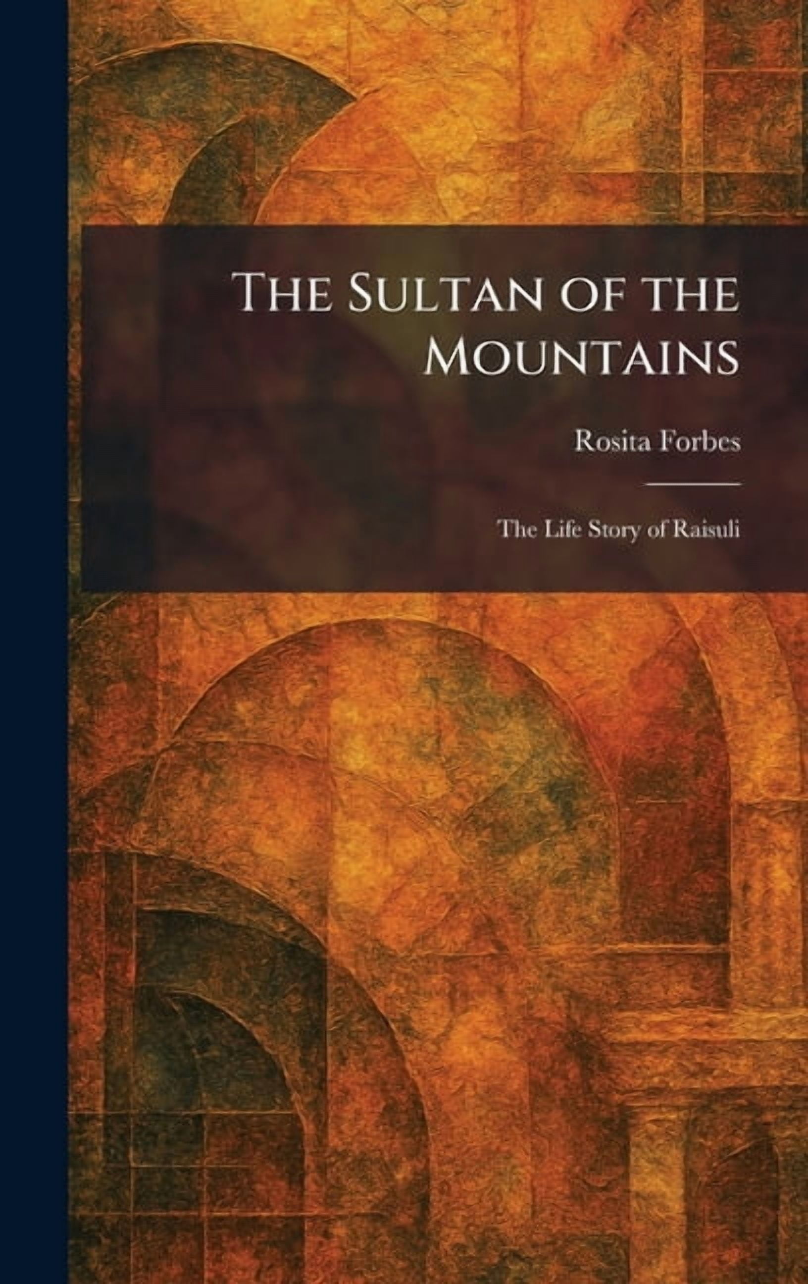 The Sultan of the Mountains: The Life Story of Raisuli, (Hardcover)