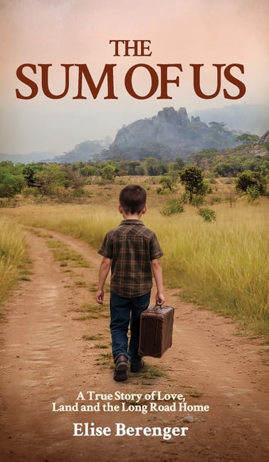 The Sum of Us: A True Story of Love, Land and the Long Road Home, (Hardcover)