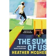 The Sum of Us Adapted for Young Readers How Racism Hurts Everyone, Hardcover