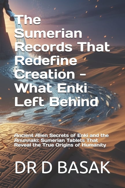 The Sumerian Records That Redefine Creation - What Enki Left Behind: Ancient Alien Secrets of Enki and the Anunnaki: Sum, (Paperback)