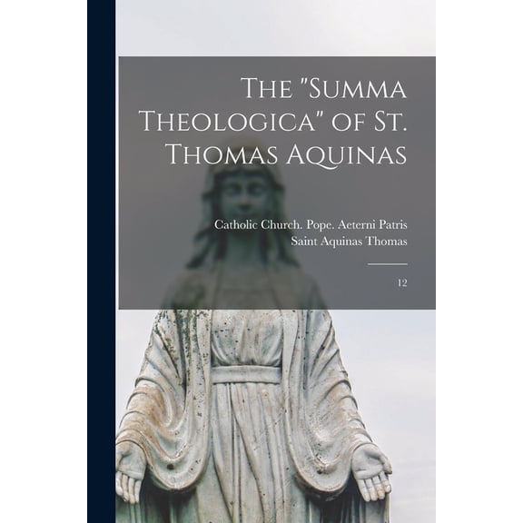The "Summa Theologica" of St. Thomas Aquinas, (Paperback)