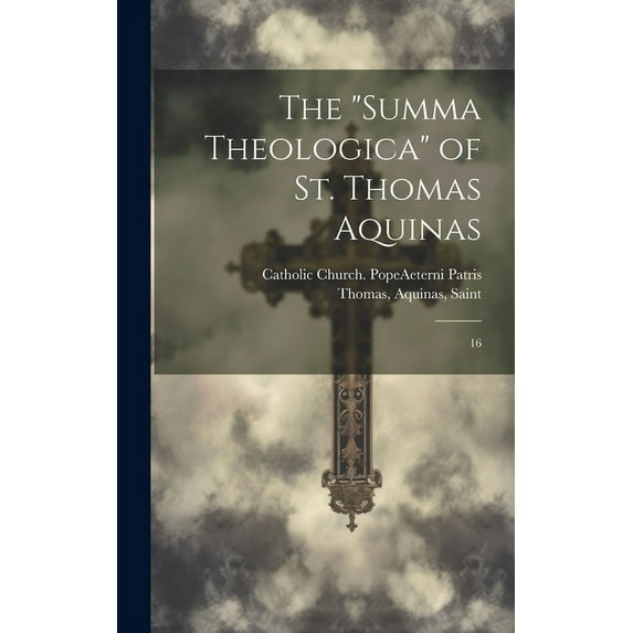 The "Summa Theologica" of St. Thomas Aquinas : 16 (Hardcover)