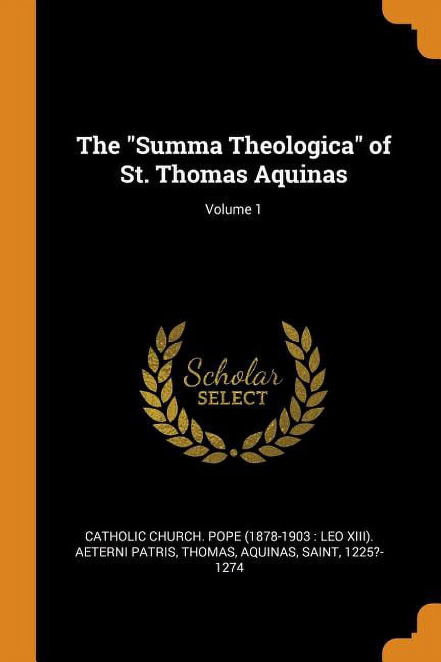 The Summa Theologica of St. Thomas Aquinas; Volume 1 Paperback