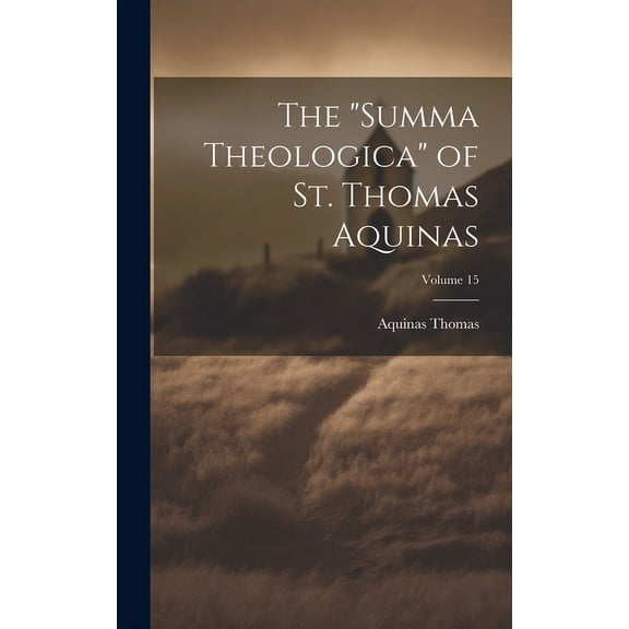 The "Summa Theologica" of St. Thomas Aquinas; Volume 15 (Hardcover)