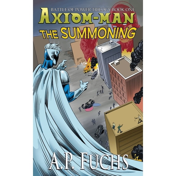 Axiom-man: The Summoning: A Superhero Novel [The Axiom-man Saga Book 5], (Paperback)