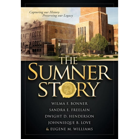 The Sumner Story: Capturing Our History Preserving Our Legacy, (Paperback)
