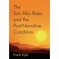 thumbnail image 1 of The Sun Also Rises And the Post-Narrative Condition (Paperback), 1 of 1