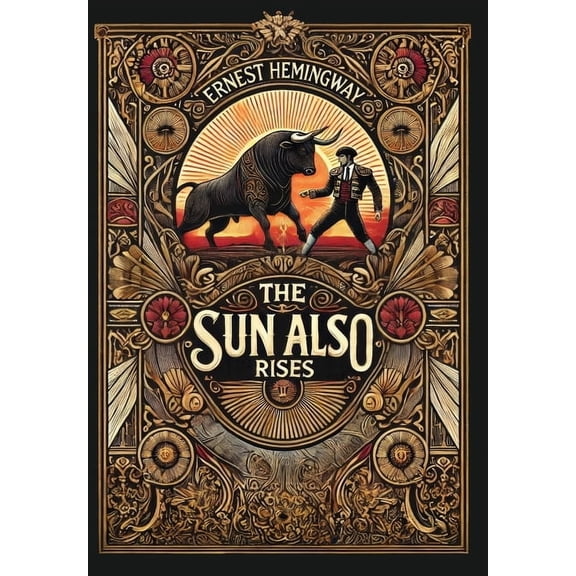 The Sun Also Rises: The Original 1926 Unabridged And Complete Edition (Collector's Edition) (Laminated Hardback with Jac, (Hardcover)