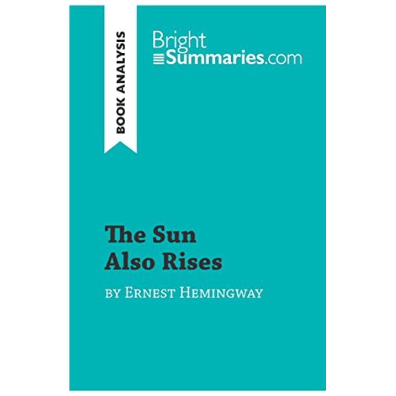 Pre-Owned The Sun Also Rises by Ernest Hemingway (Book Analysis): Detailed Summary, Analysis and Reading Guide (BrightSummaries.com) Paperback