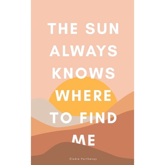 Pre-Owned The Sun Always Knows Where to Find Me (Paperback)