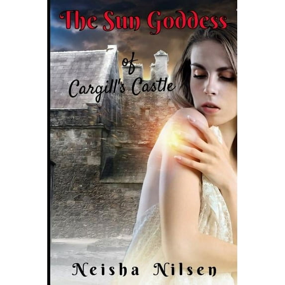 The Sun Goddess The Sun Goddess of Cargills Castle, Book 1, (Paperback)