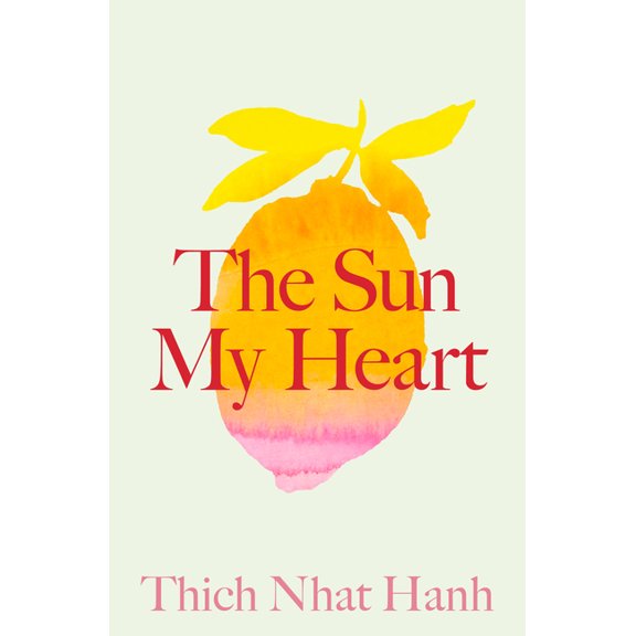 The Sun My Heart: The Companion to the Miracle of Mindfulness, (Paperback)
