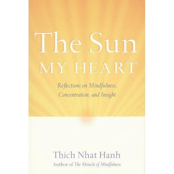 The Sun My Heart : The Companion to The Miracle of Mindfulness (Paperback)