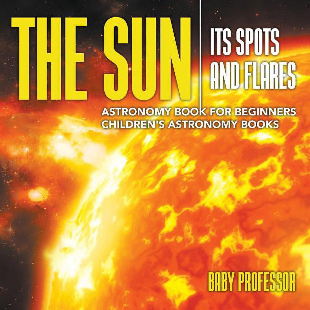 Sun Pin Book The Sun: Its Spots and Flares - Astronomy Book for Beginners Children's ...