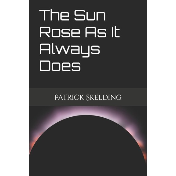 The Sun Rose As It Always Does (Paperback)