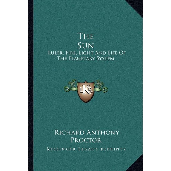 The Sun : Ruler, Fire, Light And Life Of The Planetary System (Paperback)