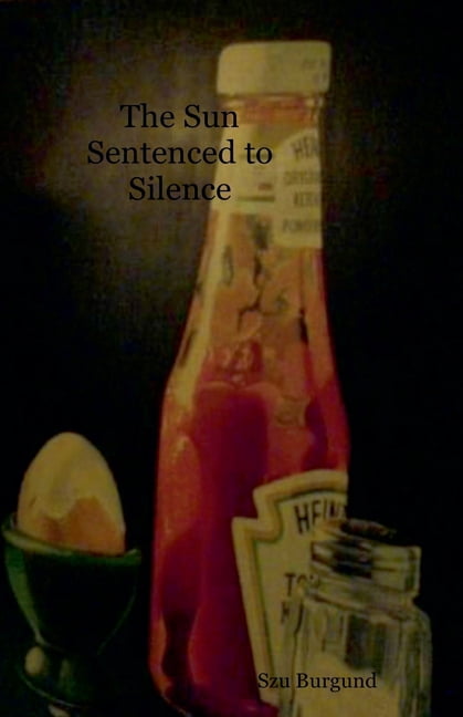 The Sun Sentenced to Silence, (Paperback)