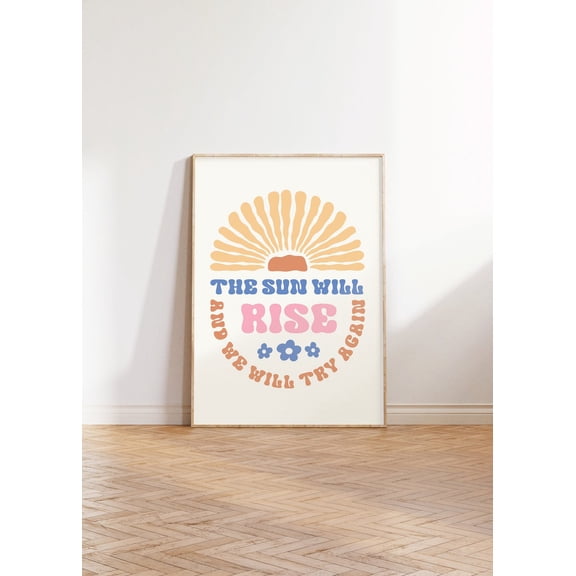 The Sun Will Rise And We Will Try Again , Positive Quote , Inspirational Classroom Decor, Boho Sun Wall Art, Home School Unframed Paper Print