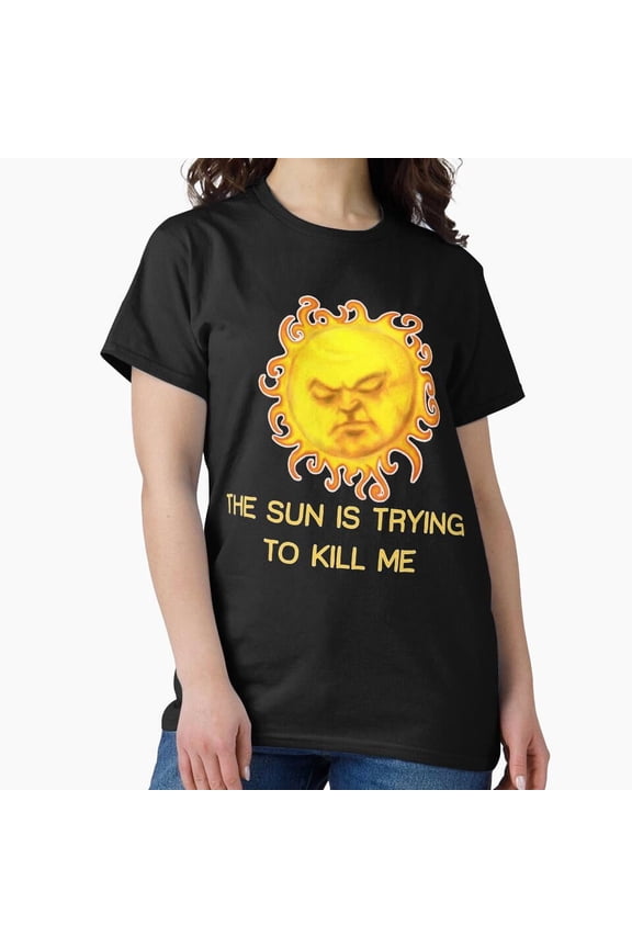 The Sun is Trying to Kill Me Funny Vampire Meme H19592 T-Shirt, for Men and Women, Up to Size 5XL