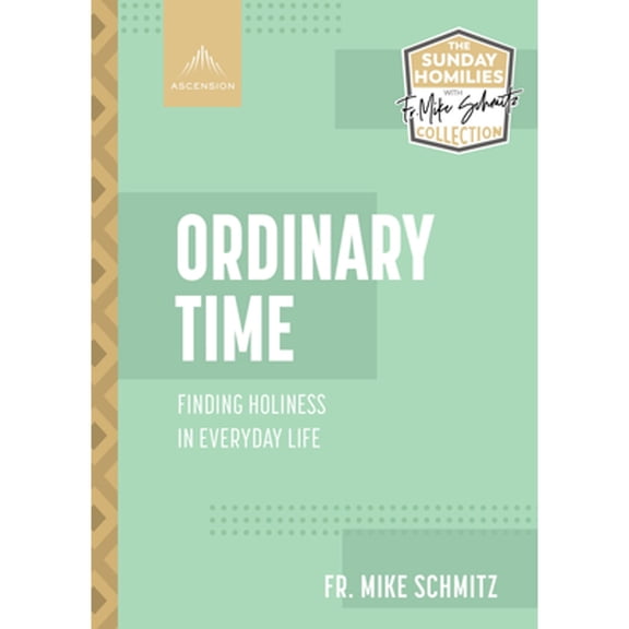 Pre-Owned Ordinary Time: Finding Holiness in Everyday Life (Paperback) 1954882009 9781954882003