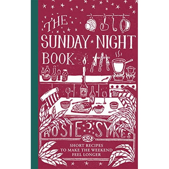 Pre-Owned The Sunday Night Book : 52 Short Recipes to Make the Weekend Feel Longer (Hardcover)