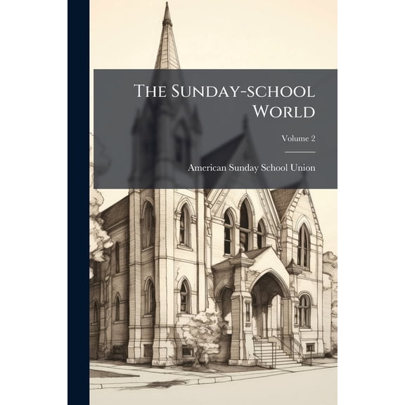 The Sunday-School World, Volume 2... Paperback