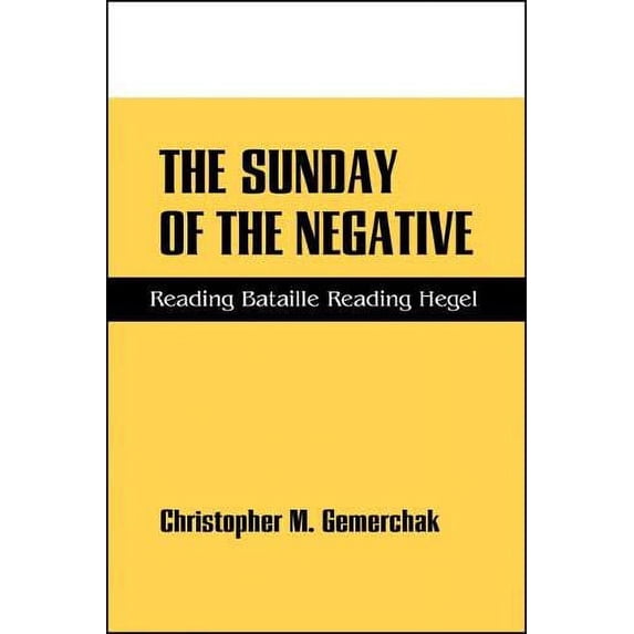 Pre-Owned The Sunday of the Negative: Reading Bataille Reading Hegel (Suny Series in Hegelian Studies) Paperback