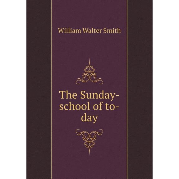 The Sunday-school of to-day (Paperback)