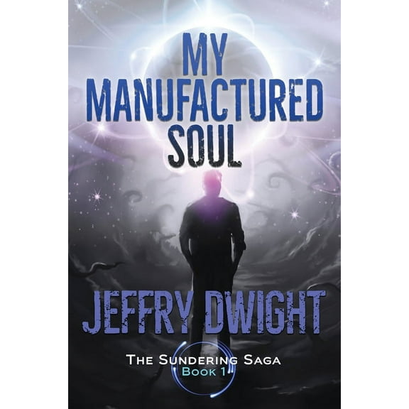 The Sundering Saga My Manufactured Soul, Book 1, (Paperback)