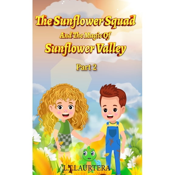 The Sunflower Squad And The Magic Of Sunflower Valley Part Two, (Hardcover)