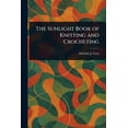 thumbnail image 1 of The Sunlight Book of Knitting and Crocheting, (Paperback), 1 of 1
