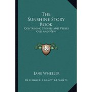 The Sunshine Story Book Containing Stories and Verses Old and New Paperback
