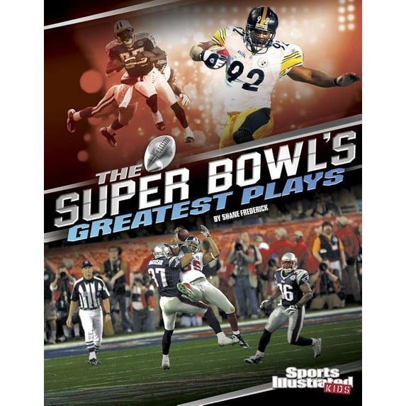 The Super Bowl's Greatest Plays (Hardcover) by Shane Frederick