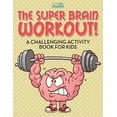 thumbnail image 1 of The Super Brain Workout! A Challenging Activity Book for Kids, (Paperback), 1 of 1
