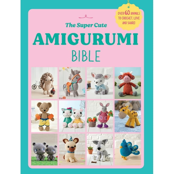 The Super Cute Amigurumi Bible, (Paperback)