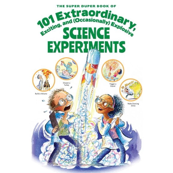 The Super Duper Book of 101 Extraordinary Science Experiments : Explore the Possiblities with Simple & Safe At-Home Experiments (Paperback)