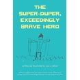 thumbnail image 1 of The Super-Duper, Exceedingly Brave Hero, (Paperback), 1 of 1