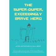 The Super-Duper, Exceedingly Brave Hero, Paperback
