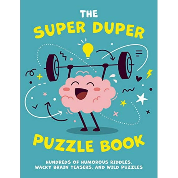 The Super Duper Puzzle Book : Hundreds of Humorous Riddles, Wacky Brain Teasers, and Wild Puzzles (Paperback)