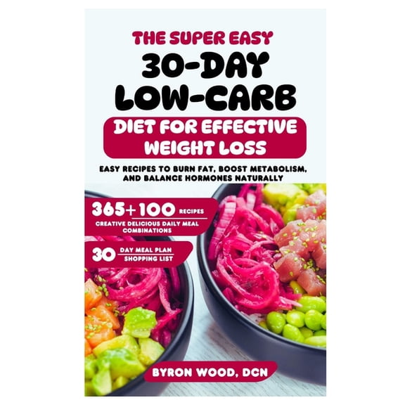 The Super Easy 30-Day Low-Carb Diet for Effective Weight Loss: Easy Recipes to Burn Fat, Boost Metabolism, and Balance H, (Paperback)