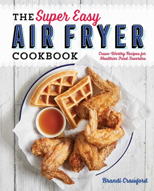 TaoTronics Air Fryer Cookbook for Beginners: 1000-Day Crispy, Quick & Easy Air Fryer Recipes for Healthier Fried Favorites [Book]