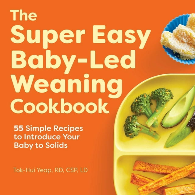 The Super Easy Baby-Led Weaning Cookbook : 55 Simple Recipes to Introduce Your Baby to Solids (Paperback)