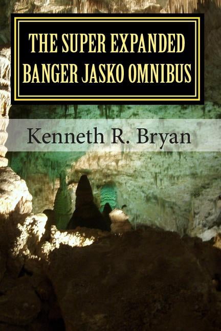 The Super Expanded Banger Jasko Omnibus: The First Five Banger Jasko Novels