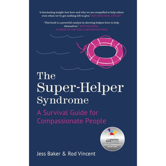 Pre-Owned The Super-Helper Syndrome: A Survival Guide for Compassionate People (Hardcover) 0750998865 9780750998864