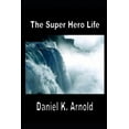 thumbnail image 1 of The Super Hero Life Paperback 1790769744 9781790769742 Daniel K. Arnold, 1 of 1